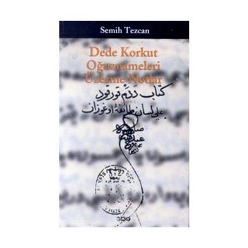 Dede Korkut Oğuznameleri Üzerine Notlar Semih Tezcan Yapı Kredi Yayınları