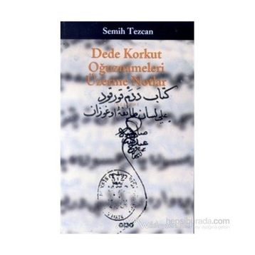 Dede Korkut Oğuznameleri Üzerine Notlar Semih Tezcan Yapı Kredi Yayınları