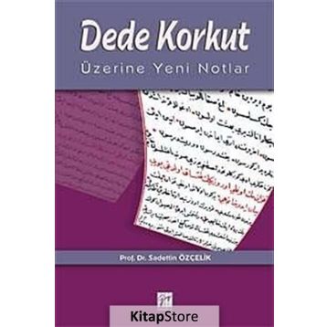 DEDE KORKUT ÜZERİNE YENI NOTLAR - SADETTIN ÖZÇELİK