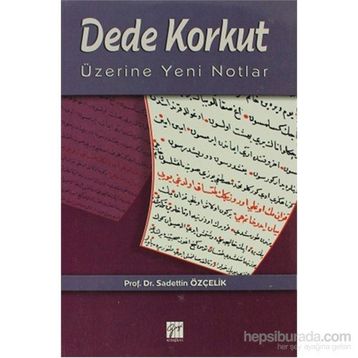 DEDE KORKUT ÜZERİNE YENI NOTLAR - SADETTIN ÖZÇELİK