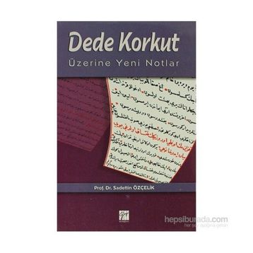 DEDE KORKUT ÜZERİNE YENI NOTLAR - SADETTIN ÖZÇELİK