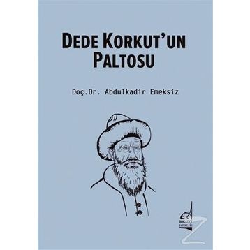 Dede Korkut’un Paltosu - Abdulkadir Emeksiz