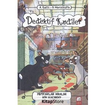Dedektif Kediler Mutfaklar Kralını Kim Kaçırdı - Davide Morosinotto Anne Gatti