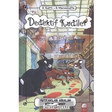 Dedektif Kediler Mutfaklar Kralını Kim Kaçırdı - Davide Morosinotto Anne Gatti