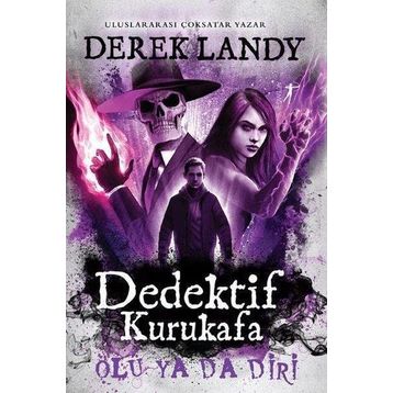 Dedektif Kurukafa Ölü Ya Da Diri - Derek Landy