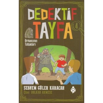 Dedektif Tayfa 4: Ormancının Tutsakları - Şebnem Güler Karacan