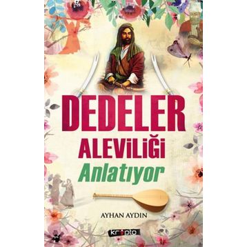 Dedeler Aleviliği Anlatıyor - Ayhan Aydın