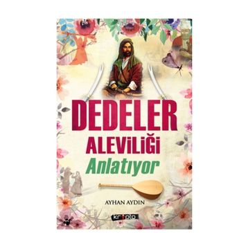 Dedeler Aleviliği Anlatıyor - Ayhan Aydın
