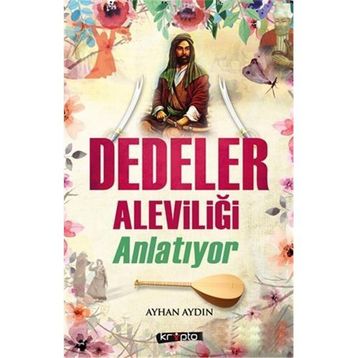 Dedeler Aleviliği Anlatıyor - Ayhan Aydın