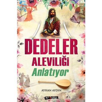 Dedeler Aleviliği Anlatıyor - Ayhan Aydın