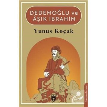 Dedemoğlu ve Aşık Ibrahim Yunus Koçak