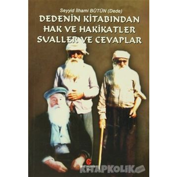 DEDENIN KITABINDAN HAK VE HAKIKATLER SUALLER VE CEVAPLAR - SEYYID İLHAMI BÜTÜN