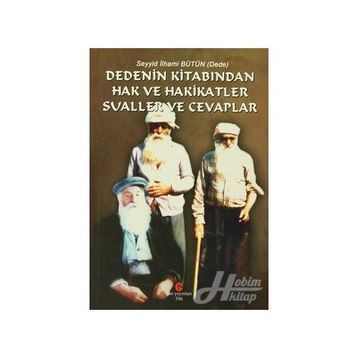 DEDENIN KITABINDAN HAK VE HAKIKATLER SUALLER VE CEVAPLAR - SEYYID İLHAMI BÜTÜN