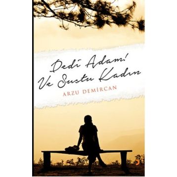 Dedi Adam! Ve Sustu Kadın - Arzu Demircan