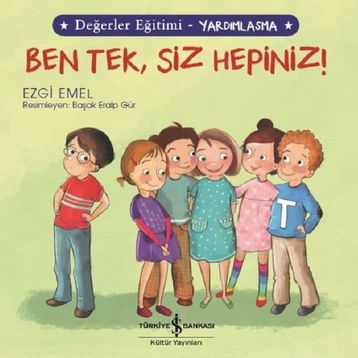 Değerler Eğitimi - Yardımlaşma - Ben Tek, Siz Hepiniz! - Ezgi Emel
