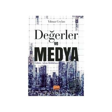 Değerler ve Medya - Yılmaz Ceylan