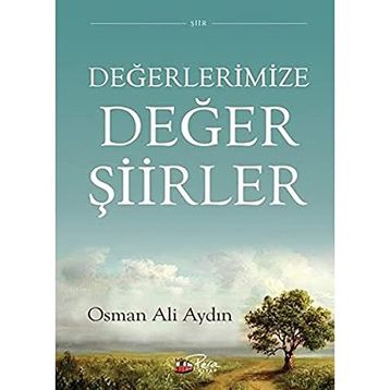 Değerlerimize Değer Şiirler - Osman Ali Aydın
