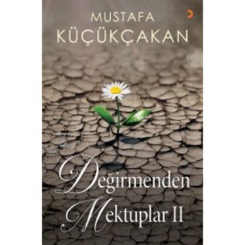 Değirmenden Mektuplar II - Mustafa Küçükçakan