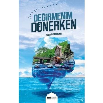 Değirmenim Dönerken - Yaşar Değirmenci