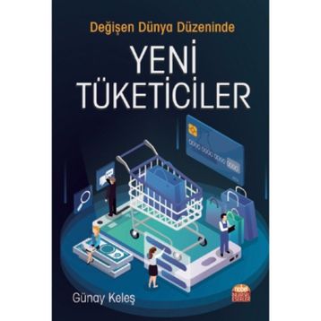 Değişen Dünya Düzeninde Yeni Tüketiciler - Günay Keleş