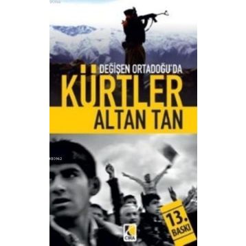DEĞİŞEN ORTADOĞUDA KÜRTLER - ALTAN TAN