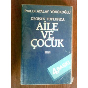 DEĞİŞEN TOPLUMDA AILE VE ÇOCUK - ATALAY YÖRÜKOĞLU