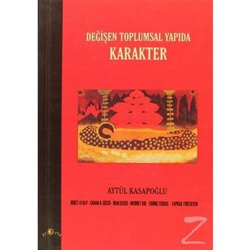 DEĞİŞEN TOPLUMSAL YAPIDA KARAKTER - AYTÜL KASAPOĞLU