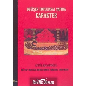 DEĞİŞEN TOPLUMSAL YAPIDA KARAKTER - AYTÜL KASAPOĞLU