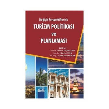 Değişik Perspektifleriyle Turizm Politikası ve Planlaması - Derman Küçükaltan Hüseyin Çeken Şefik Okan Mercan