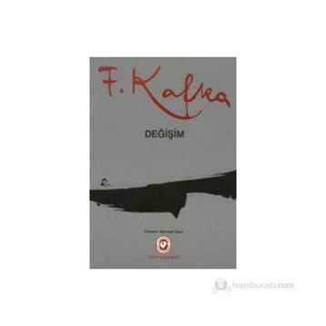 DEĞİŞİM - FRANZ KAFKA