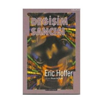 DEĞİŞİM SANCISI - ERIC HOFFER