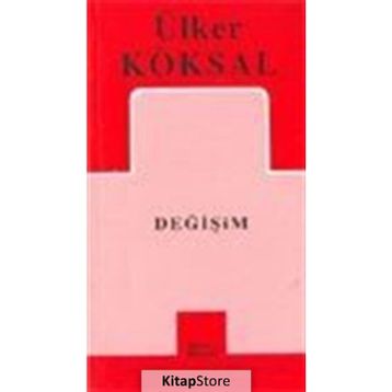 DEĞİŞİM - ÜLKER KÖKSAL