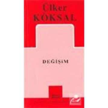 DEĞİŞİM - ÜLKER KÖKSAL