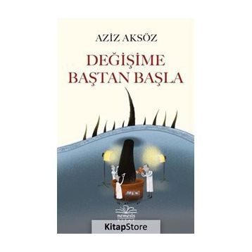 Değişime Baştan Başla - Aziz Aksöz