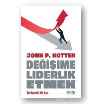 Değişime Liderlik Etmek - John P. Kotter