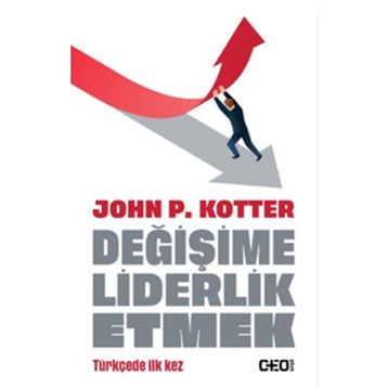 Değişime Liderlik Etmek - John P. Kotter