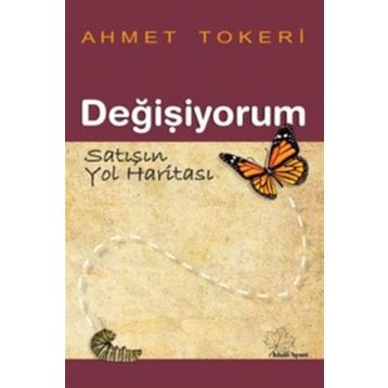 Değişiyorum Satışın Yol Haritası - Ahmet Tokeri