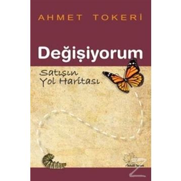 Değişiyorum Satışın Yol Haritası - Ahmet Tokeri