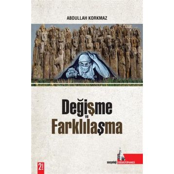 DEĞİŞME VE FARKLILAŞMA - ABDULLAH KORKMAZ