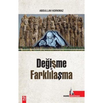 DEĞİŞME VE FARKLILAŞMA - ABDULLAH KORKMAZ