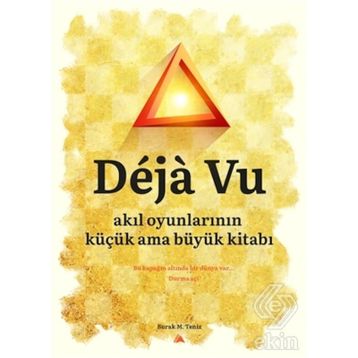 Deja Vu-Akıl Oyunlarının Küçük Ama Büyük Kitabı - Burak M. Temiz