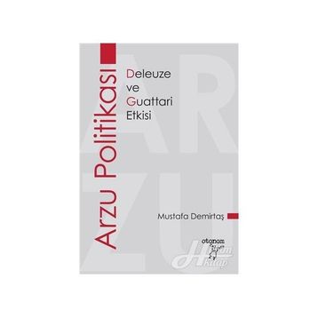 DELEUZE & GUATTARI ARZU POLİTİKASINA GİRİŞ - PHILIP GOODCHILD