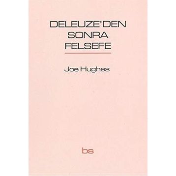 Deleuze’den Sonra Felsefe - Joe Hughes