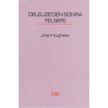 Deleuze’den Sonra Felsefe - Joe Hughes