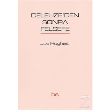 Deleuze’den Sonra Felsefe - Joe Hughes