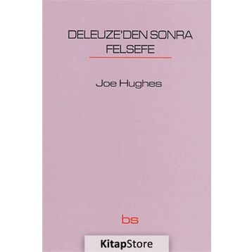 Deleuze’den Sonra Felsefe - Joe Hughes