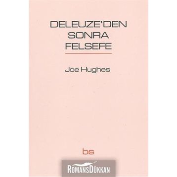 Deleuze’den Sonra Felsefe - Joe Hughes