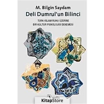 DELI DUMRULUN BILINCI TÜRK-İSLAM RUHU ÜZERİNE BIR KÜLTÜR PSIKOLOJISI DENEMESI - M. BILGIN SAYDAM
