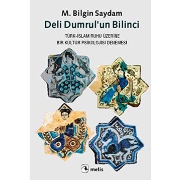 DELI DUMRULUN BILINCI TÜRK-İSLAM RUHU ÜZERİNE BIR KÜLTÜR PSIKOLOJISI DENEMESI - M. BILGIN SAYDAM