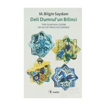 DELI DUMRULUN BILINCI TÜRK-İSLAM RUHU ÜZERİNE BIR KÜLTÜR PSIKOLOJISI DENEMESI - M. BILGIN SAYDAM